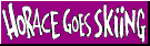 Horace Goes Skiing Homepage